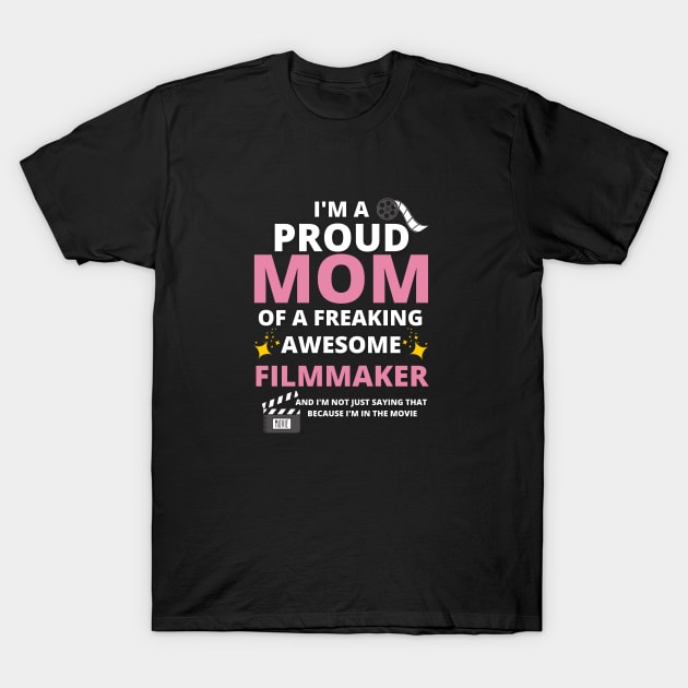 Proud Filmmaker Mom T-Shirt by Blerdy Laundry